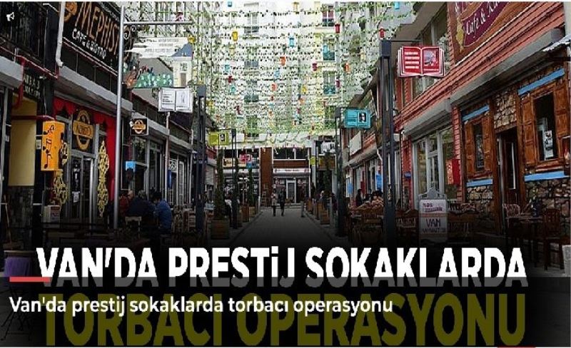 Van'da prestij sokaklarda torbacı operasyonu