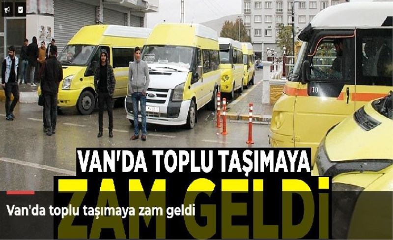 Van'da toplu taşımaya zam geldi