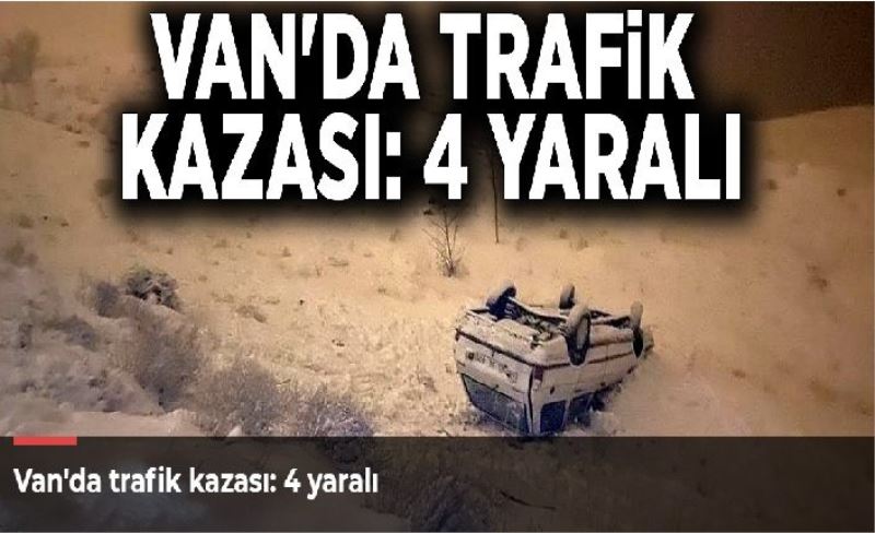 Van'da trafik kazası: 4 yaralı