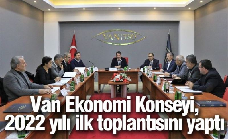 Van Ekonomi Konseyi, 2022 yılı ilk toplantısını yaptı