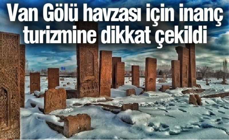 Van Gölü havzası için inanç turizmine dikkat çekildi