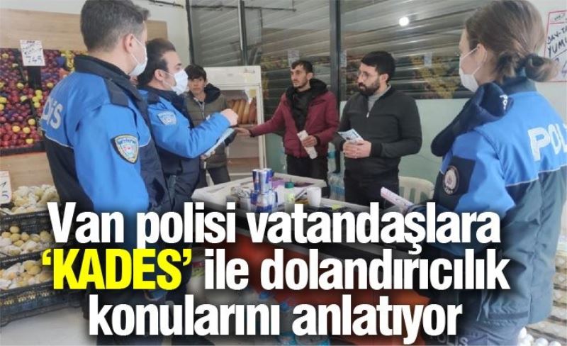 Van polisi vatandaşlara KADES’ ile dolandırıcılık konularını anlatıyor