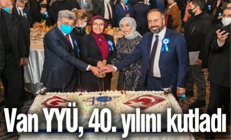 Van YYÜ, 40. yılını kutladı