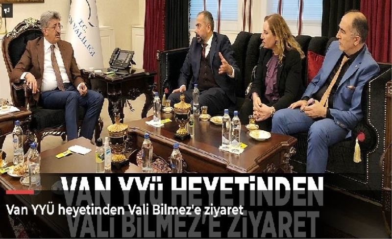 Van YYÜ heyetinden Vali Bilmez'e ziyaret