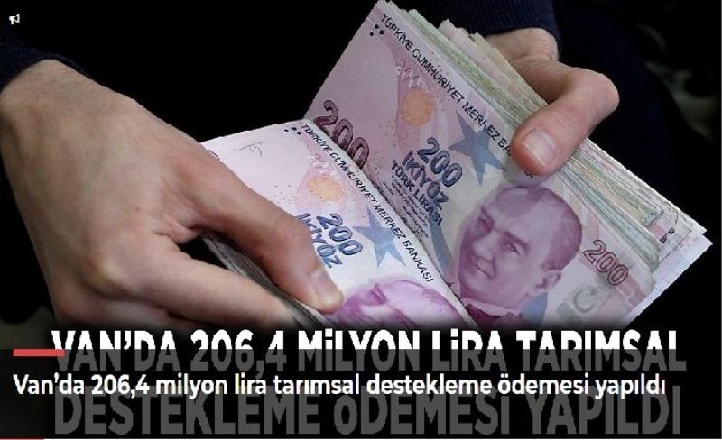 Van’da 206,4 milyon lira tarımsal destekleme ödemesi yapıldı