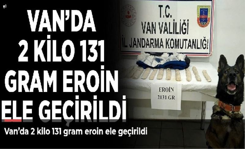 Van’da 2 kilo 131 gram eroin ele geçirildi