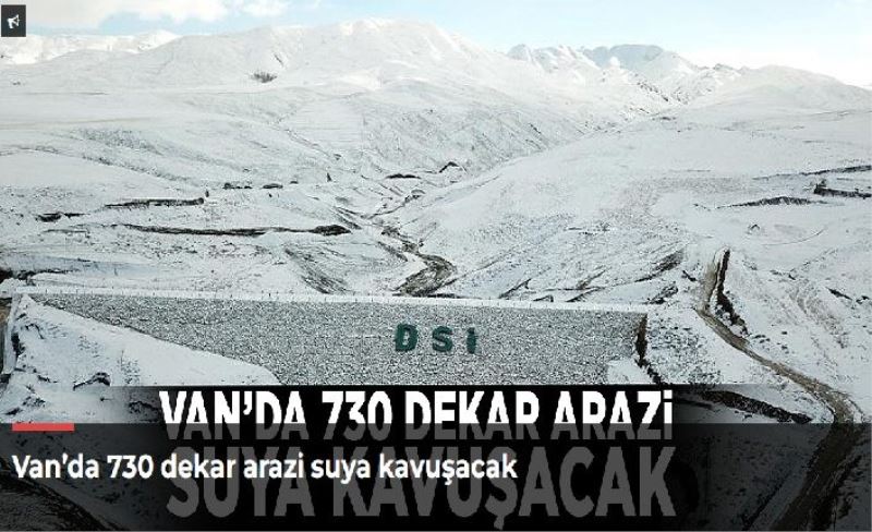 Van’da 730 dekar arazi suya kavuşacak