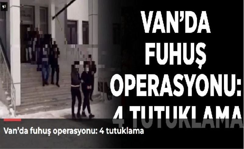 Van’da fuhuş operasyonu: 4 tutuklama