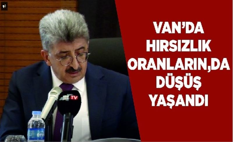 Van’da hırsızlık oranların,da düşüş yaşandı