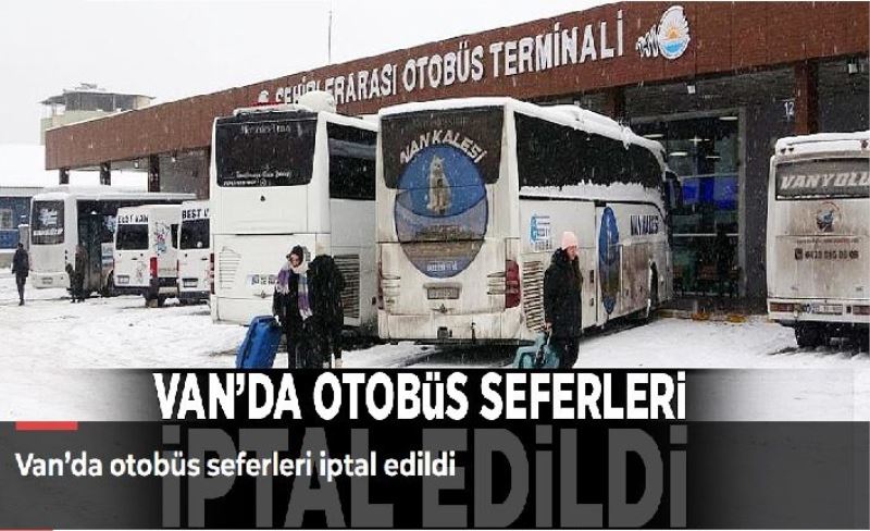Van’da otobüs seferleri iptal edildi