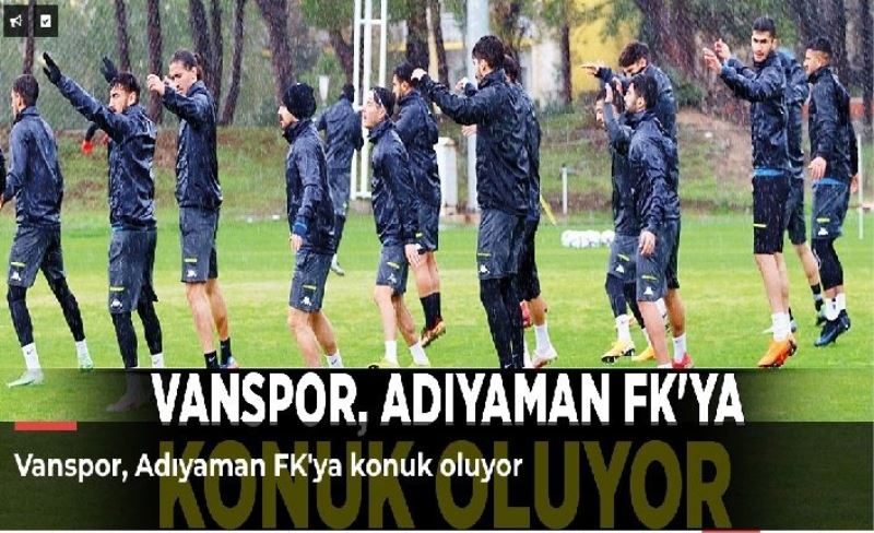 Vanspor, Adıyaman FK'ya konuk oluyor