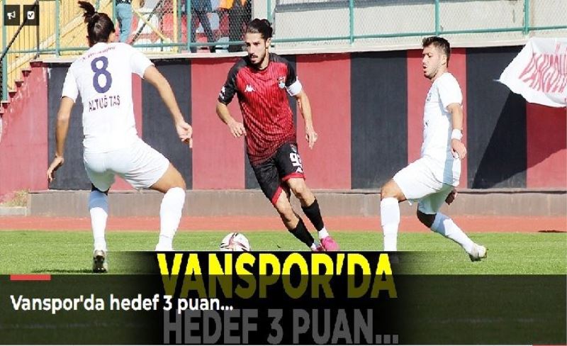 Vanspor'da hedef 3 puan…