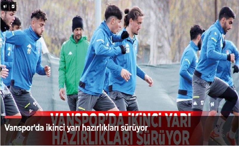 Vanspor'da ikinci yarı hazırlıkları sürüyor