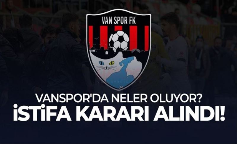 Vanspor'da neler oluyor? Karatekin istifa kararı aldı