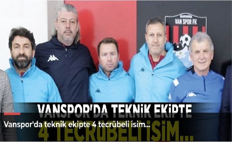 Vanspor'da teknik ekipte 4 tecrübeli isim…