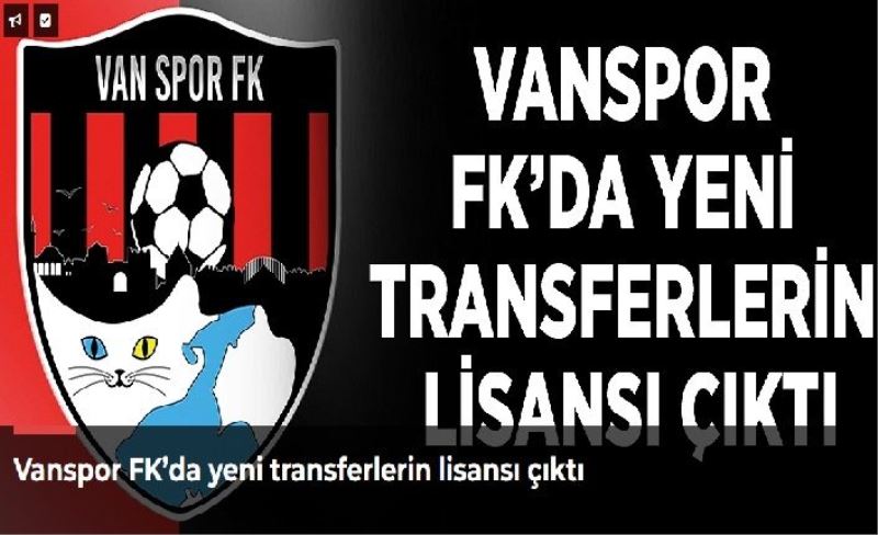 Vanspor FK’da yeni transferlerin lisansı çıktı