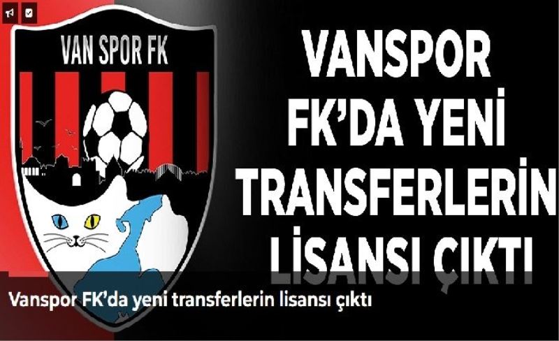 Vanspor FK’da yeni transferlerin lisansı çıktı