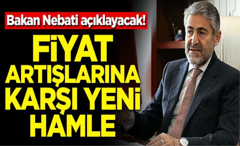 Bakan Nebati açıklayacak! Fiyat artışlarına karşı yeni hamle