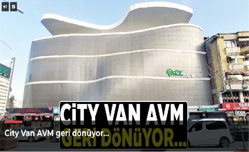 City Van AVM geri dönüyor…