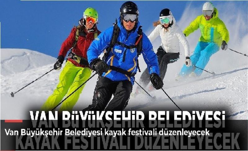 Van Büyükşehir Belediyesi kayak festivali düzenleyecek