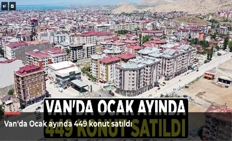 Van'da Ocak ayında 449 konut satıldı