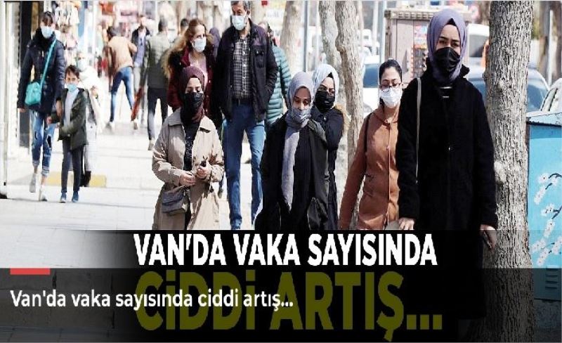 Van'da vaka sayısında ciddi artış…