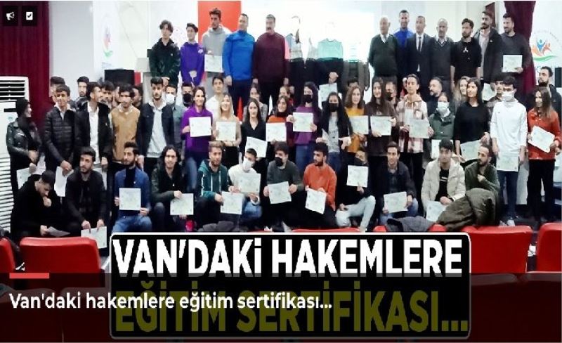 Van'daki hakemlere eğitim sertifikası…