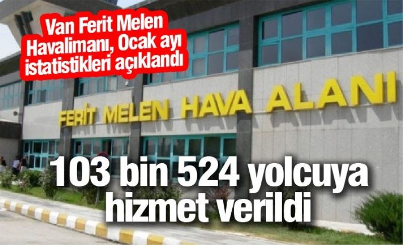 Van Ferit Melen Havalimanı, Ocak ayı istatistikleri açıklandı