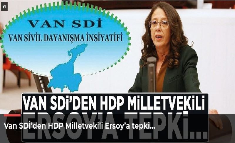 Van SDİ’den HDP Milletvekili Ersoy’a tepki…