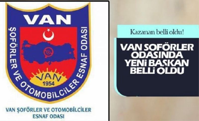 Van Şöförler ve Otomobilciler Odası Başkanı belli oldu