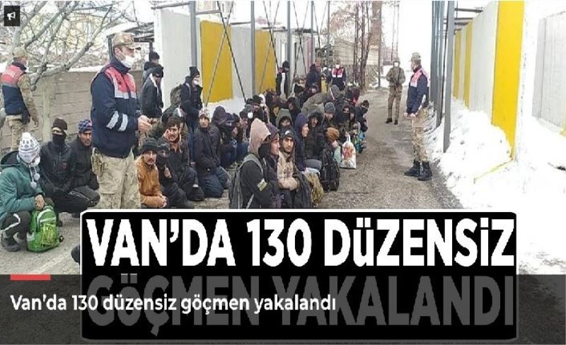 Van’da 130 düzensiz göçmen yakalandı