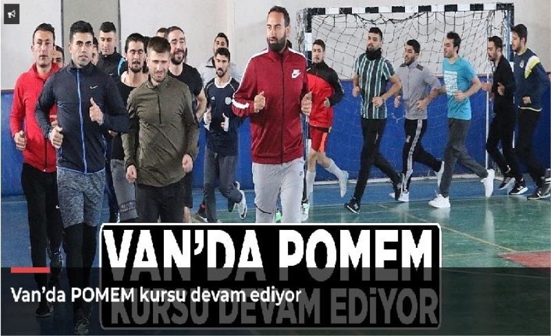 Van’da POMEM kursu devam ediyor