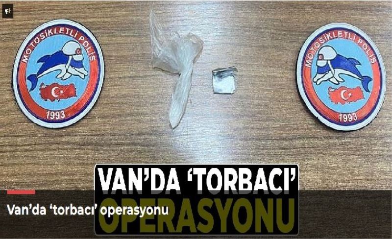 Van’da ‘torbacı’ operasyonu