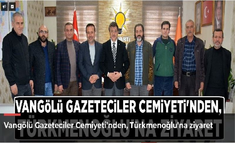 Vangölü Gazeteciler Cemiyeti'nden, Türkmenoğlu'na ziyaret