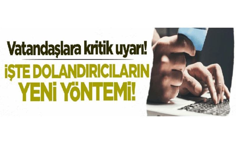 Vatandaşlara uyarı! İşte dolandırıcıların yeni yöntemi