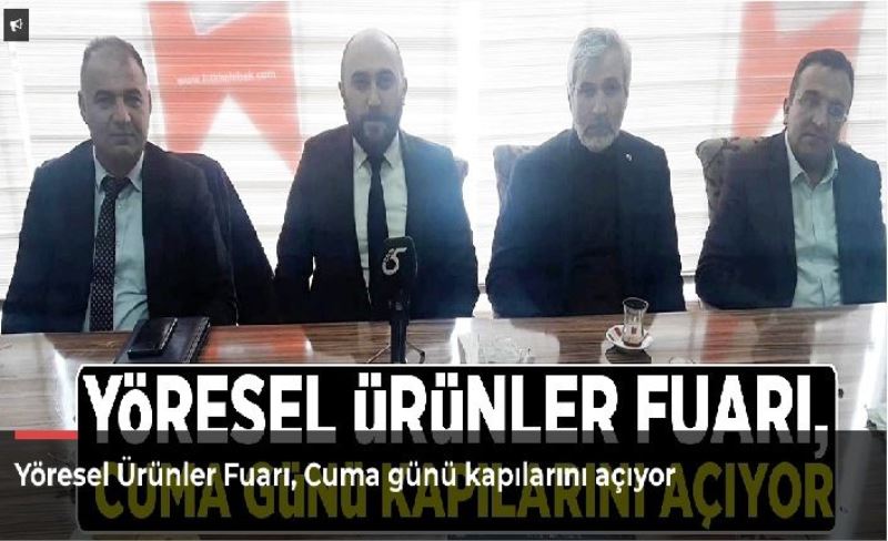 Yöresel Ürünler Fuarı, Cuma günü kapılarını açıyor