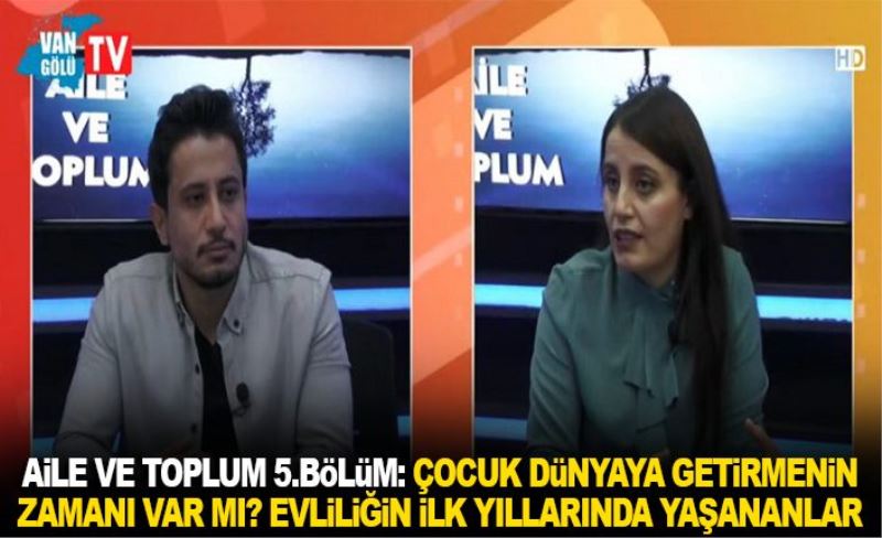 Aile Ve Toplum 5.Bölüm: Çocuk dünyaya getirmenin zamanı var mı? Evliliğin ilk yıllarında yaşananlar