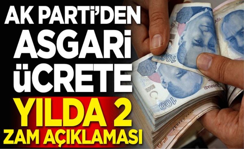 AK Parti'den asgari ücrete yılda 2 zam açıklaması