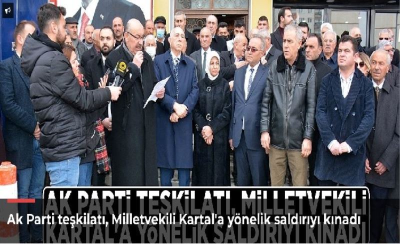 Ak Parti teşkilatı, Milletvekili Kartal'a yönelik saldırıyı kınadı