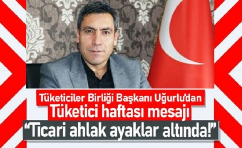 Başkan Erhan Uğurlu'dan 'Tüketiciler Haftası' mesajı