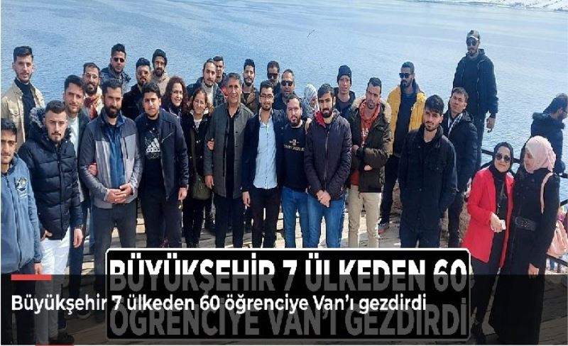 Büyükşehir 7 ülkeden 60 öğrenciye Van’ı gezdirdi