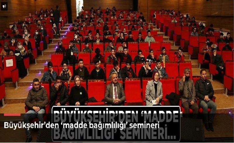 Büyükşehir’den ‘madde bağımlılığı’ semineri