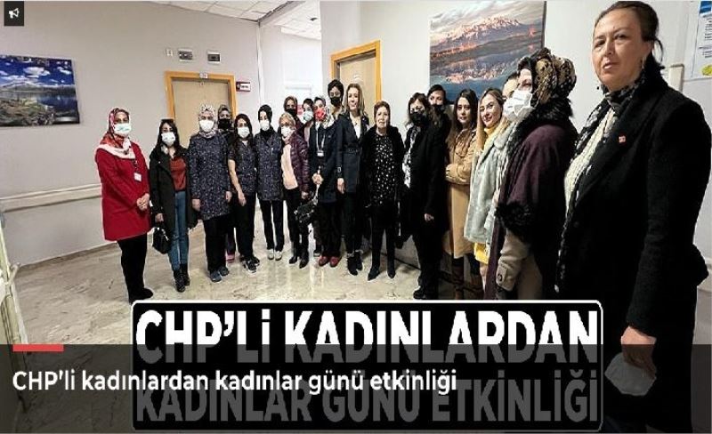 CHP’li kadınlardan kadınlar günü etkinliği