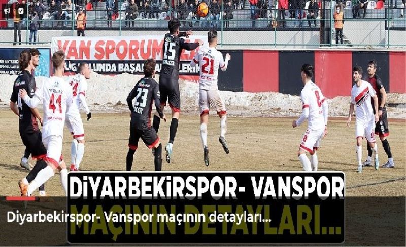 Diyarbekirspor- Vanspor maçının detayları…