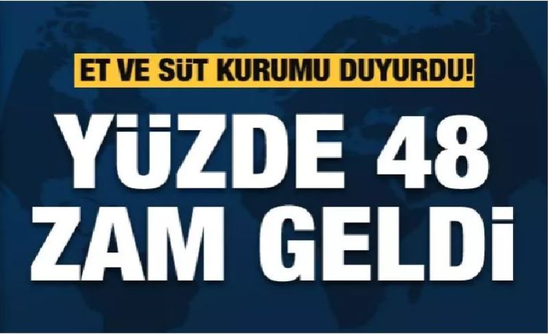 Et ve Süt Kurumu'ndan kırmız et ve tavuk ürünlerine yüzde 48 zam