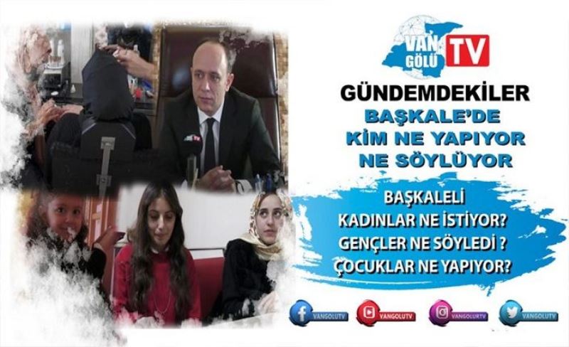 Gündemdekiler 34.Bölüm: Başkale’de gençler, kadınlar ve çocuklar hayata nasıl hazırlanıyor?