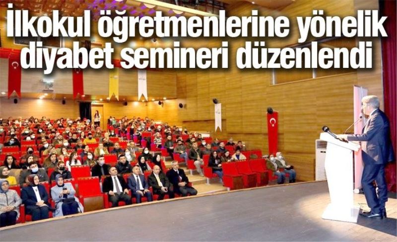 İlkokul öğretmenlerine yönelik diyabet semineri düzenlendi