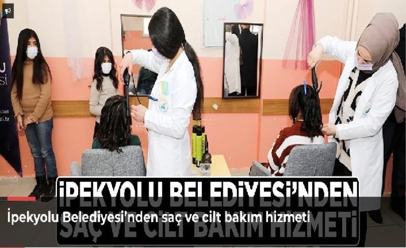 İpekyolu Belediyesi’nden saç ve cilt bakım hizmeti