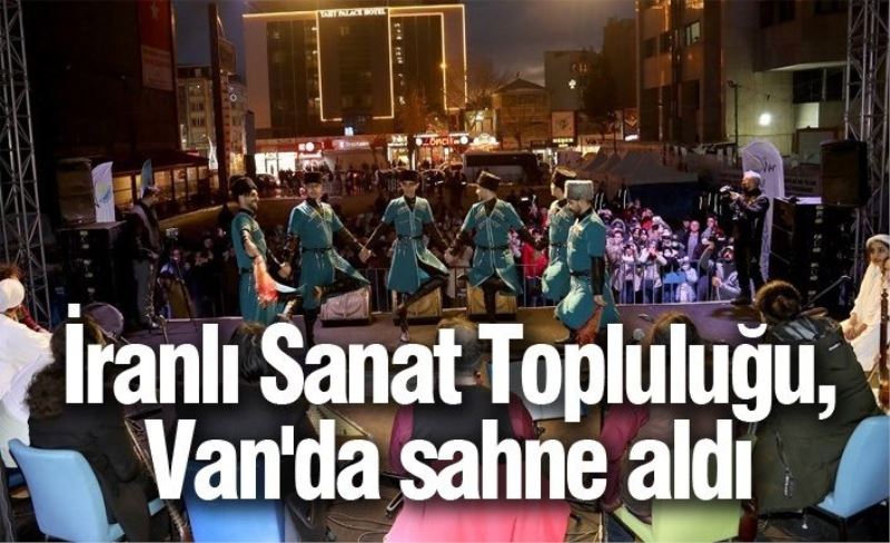 İranlı Sanat Topluluğu, Van'da sahne aldı