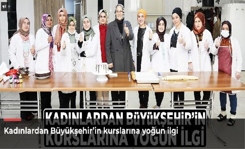 Kadınlardan Büyükşehir’in kurslarına yoğun ilgi